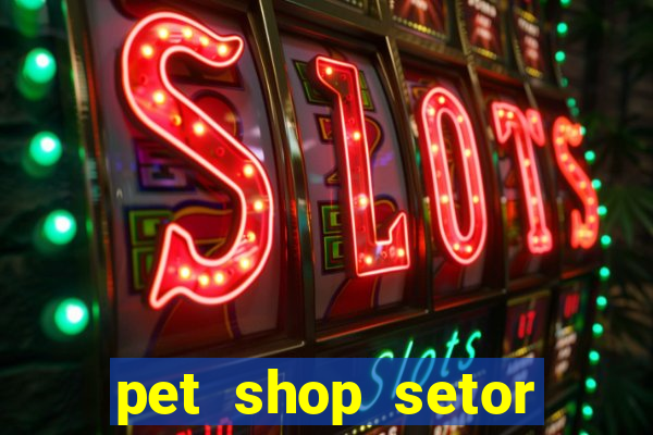 pet shop setor vila nova goiania